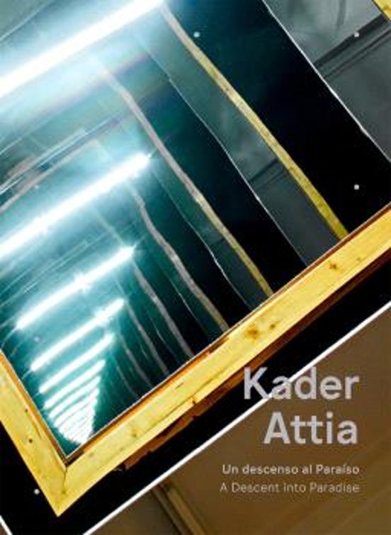 Kader Attia: Un Descenso Al Paraísoa Descent Into Paradise