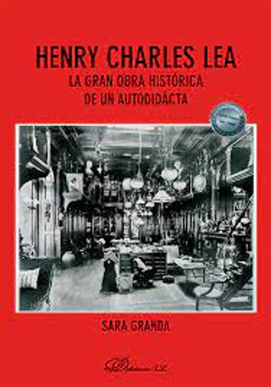 Henry Charles Lea. La Gran Obra Histórica De Un Autodidacta