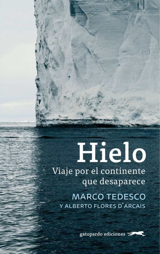 Hielo: Viaje Por El Continente Que Desaparece
