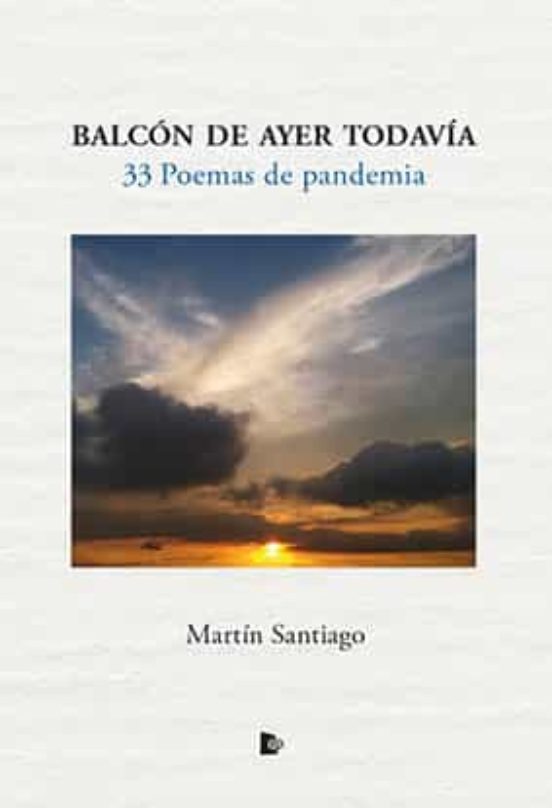 Balcon De Ayer Todavia: 33 Poemas De Pandemia
