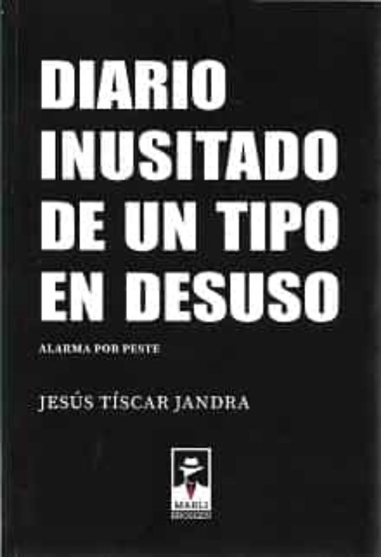 Diario Inusitado De Un Tipo En Desuso