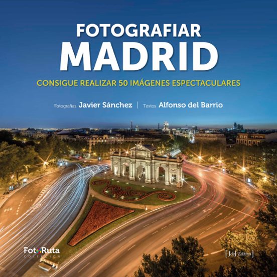 Fotografiar Madrid: Consigue Realizar 50 Imágenes Espectaculares
