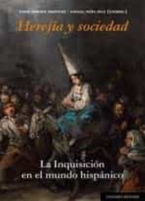 Herejia Y Sociedad. La Inquisicion En El Mundo Hispanico