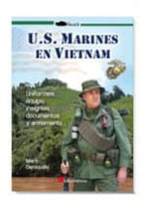 Los Marines En La Guerra De Vietnam: Uniformes Equipo Insignias Docum