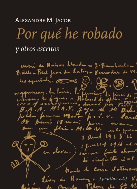 Por Que He Robado Y Otros Escritos