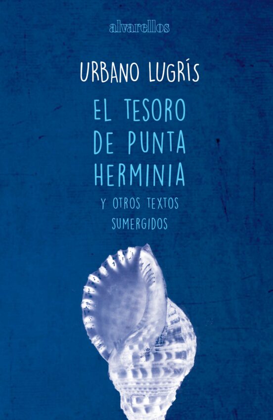 El Tesoro De Punta Herminia Y Otros Textos Sumergidos