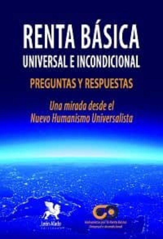 Renta Basica Universal E Incondicional. Preguntas Y Respuestas. Una Mi