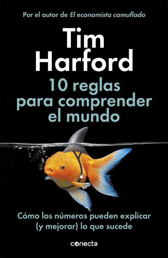 10 Reglas Para Comprender El Mundo: Como Los Numeros Pueden Explicar