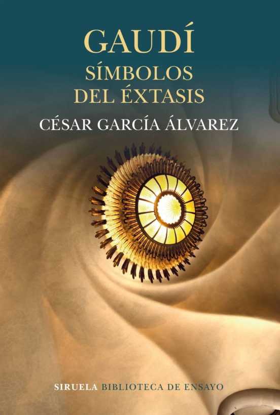 Gaudi: Simbolos Del Éxtasis