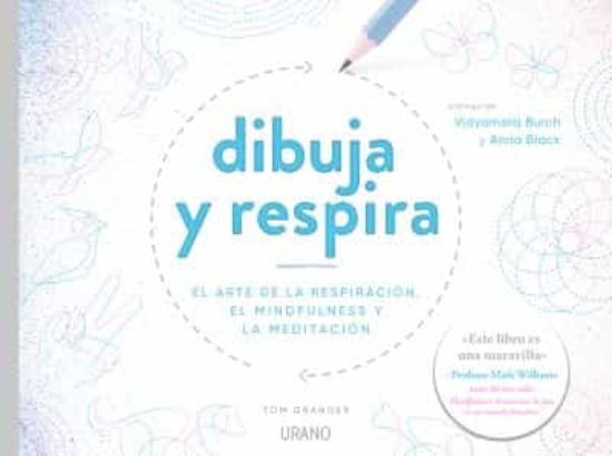 Dibuja Y Respira: El Arte De La Respiracion El Mindfulness Y La Medita
