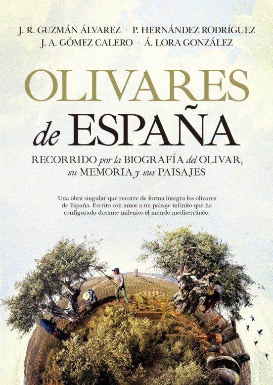 Olivares De España: Recorrido Por La Biografia Del Olivar Su Memoria Y