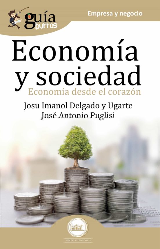 Guiaburros Economia Y Sociedad. Economia Desde El Corazon