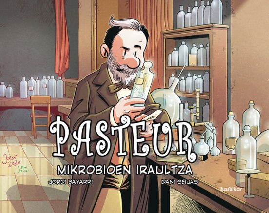 Pasteur. Mikrobioen Iraultza