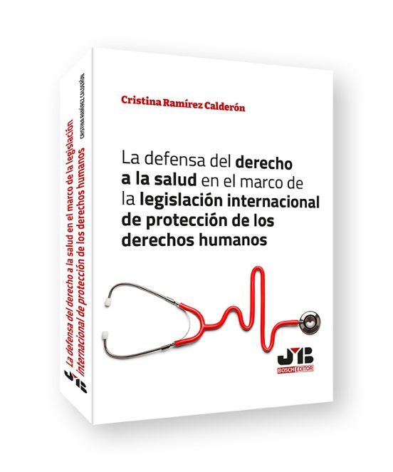 La Defensa Del Derecho A La Salud En El Marco De La Legislación Internacional De Protección De Los Derechos Humanos
