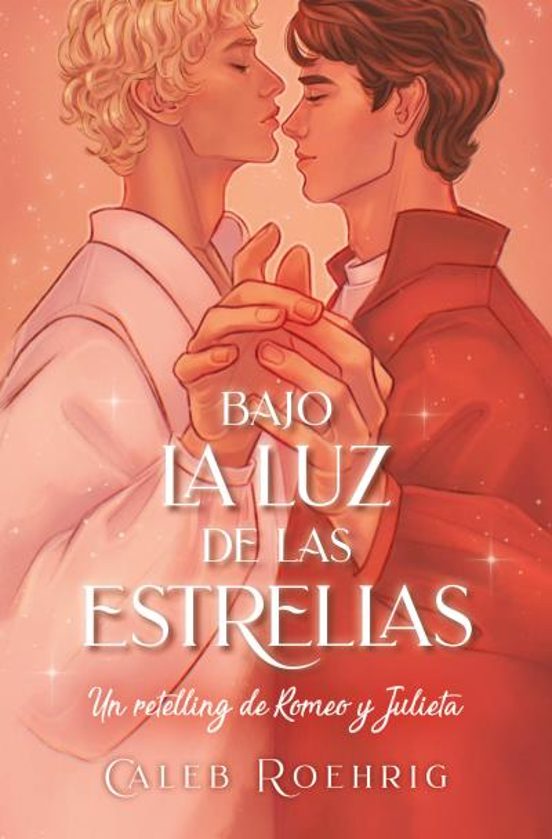 Bajo La Luz De Las Estrellas: Un Retelling De Romeo Y Julieta