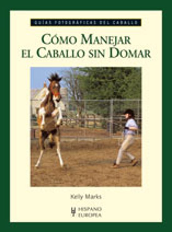 Cómo Manejar El Caballo Sin Domar