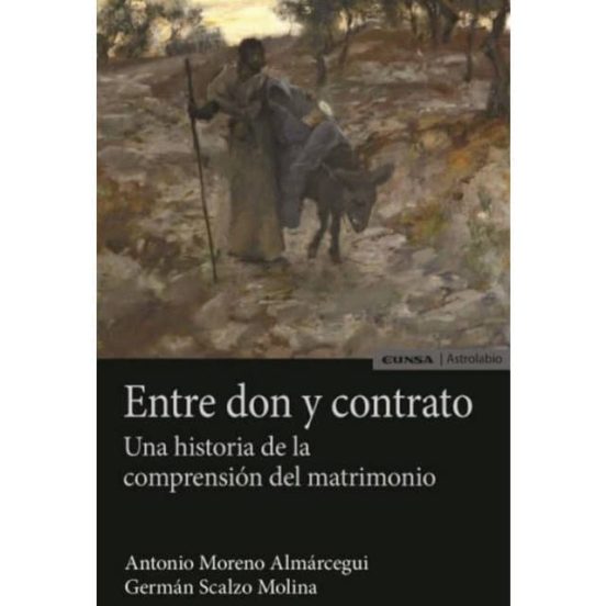 Entre Don Y Contrato: Una Historia De La Compresion Del Matrimonio