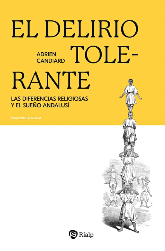 El Delirio Tolerante Las Diferencias Religiosas Y El Sueño Andalusi