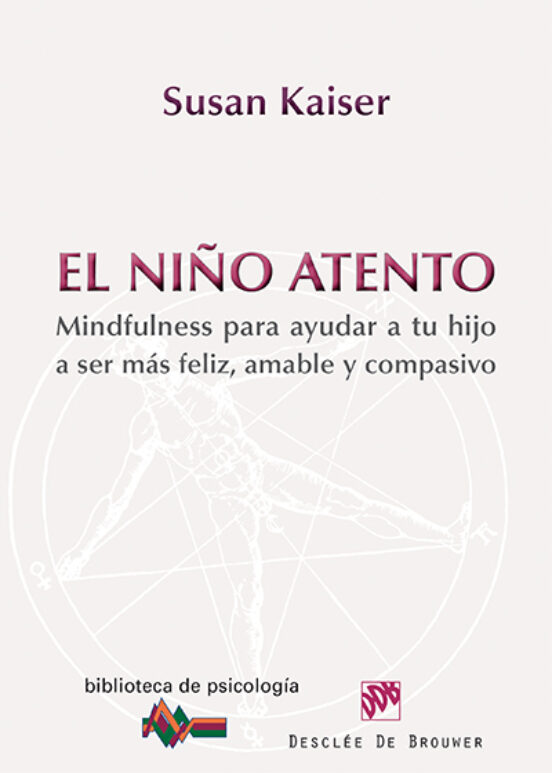 El Niño Atento: Mindfulness Para Ayudar A Tu Hijo A Ser Mas Feliz Ama