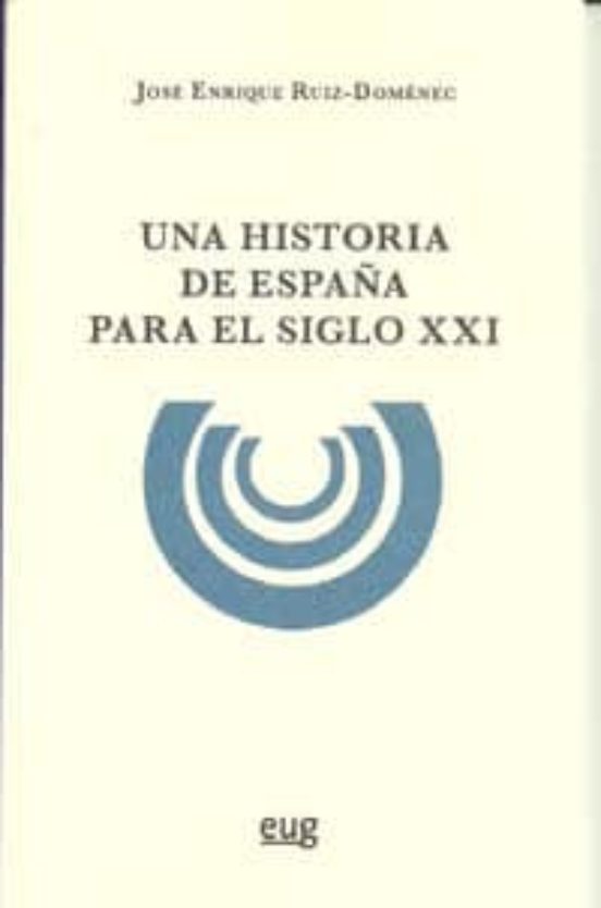 Una Historia De España Para El Siglo XXI