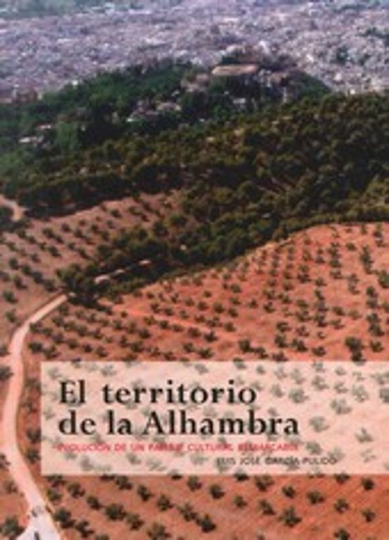 El Territorio De La Alambra: Evolucion De Un Paisaje Cultural Rem Arca