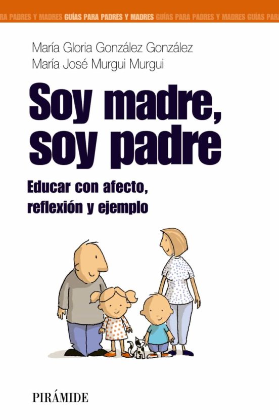Soy Madre Soy Padre: Educar Con Afecto Reflexion Y Ejemplo