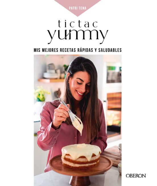 Tictac Yummy: Mis Mejores Recetas Saludables Y Sencillas