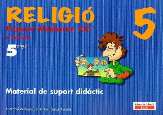 Religió 5 Anys. Material De Suport Didáctic. Projecte Aldebaran Xxi: E