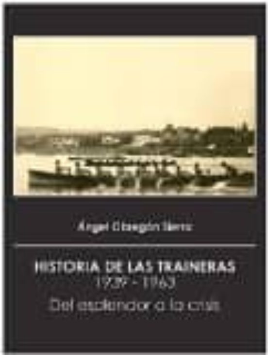 Historia de las Traineras : Del Esplendor a la Crisis