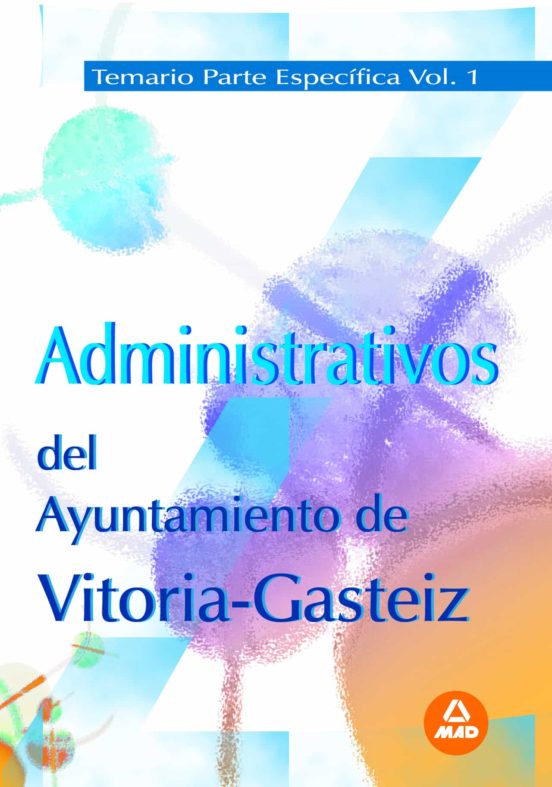 Administrativos Del Ayuntamiento De Vitoria-gasteiz. Temario Parte Específica Volumen I