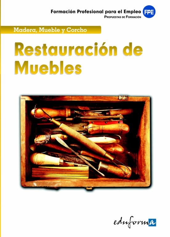 Restauracion De Muebles. Formacion Profesional Para El Empleo