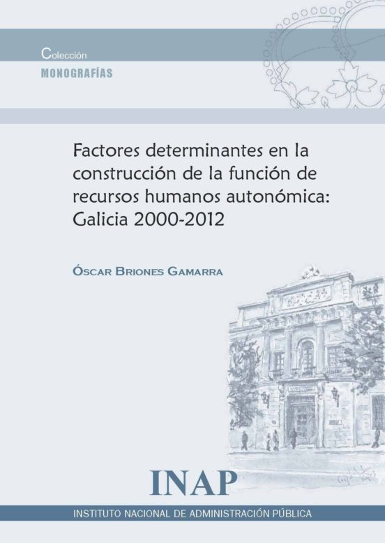 Factores Determinantes En La Construcción De La Función De Recursos Humanos Autonómica: Galicia 2000-2012