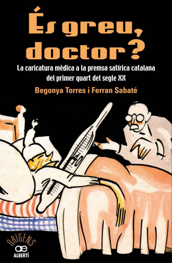 Es Greu Doctor?: La Caricatura Mèdica A La Premsa Satírica Catala Na D