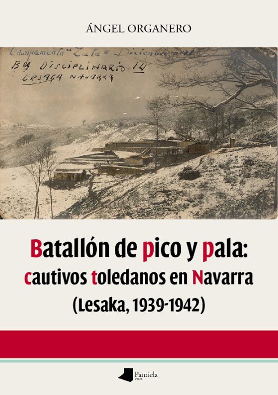 Batallón De Pico Y Pala: Cautivos Toledanos En Navarra
