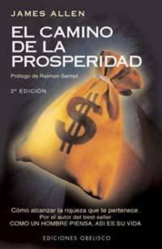 El Camino De La Prosperidad : Como Alcanzar La Riqueza Qu E Te