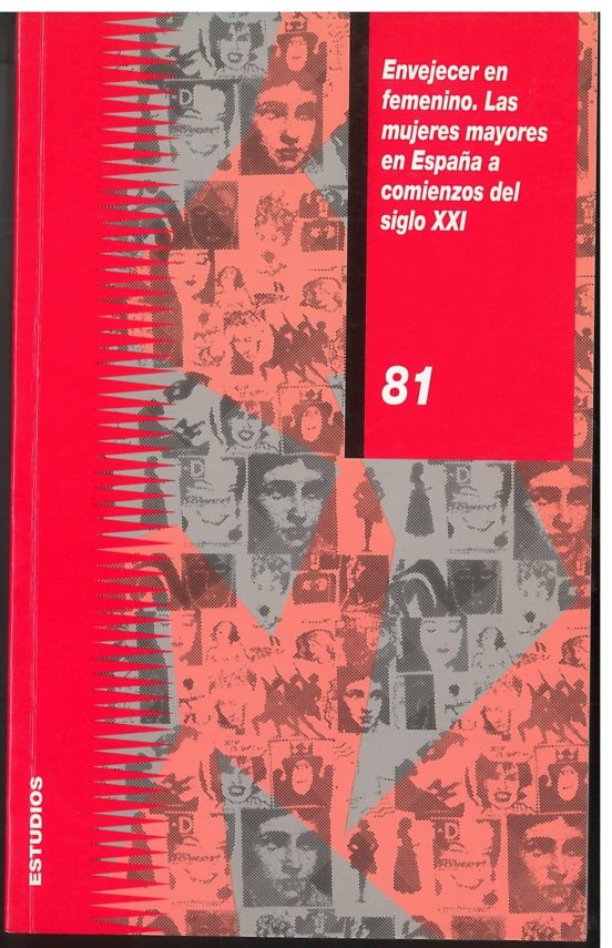Envejecer En Femenino. Las Mujeres Mayores En España A Comienzos Del S