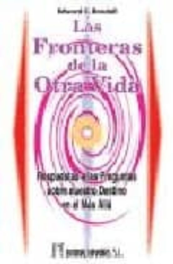 Las Fronteras De La Otra Vida: Respuestas A Las Preguntas Sobre N Uest