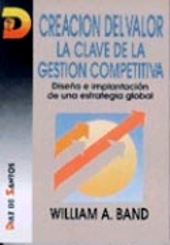 Creacion Del Valor La Clave De La Gestion Competitiva