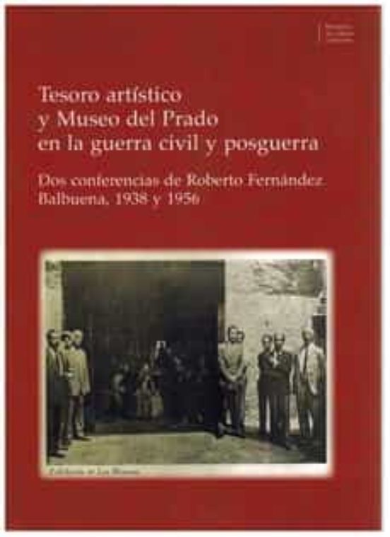 Tesoro Artístico Y Museo Del Prado En La Guerra Civil Y Posguerra