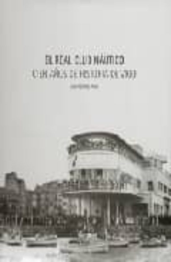 Real Club Nautico. Cien Años De Historia De Vigo