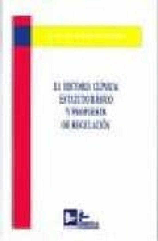 La Historia Clinica: Estatuto Basico Y Propuesta De Regulacion