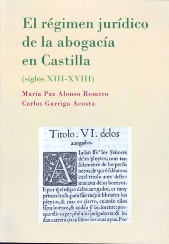 El Régimen Jurídico De La Abogacía En Castilla. Siglos XIII-XVIII