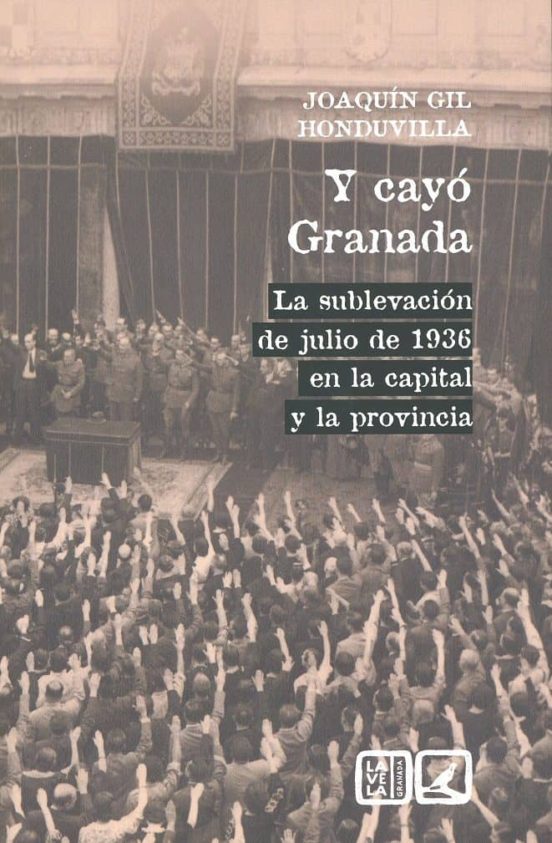 Y Cayo Granada: La Sublevacion de Julio de 1936 en la Capital y la Pro