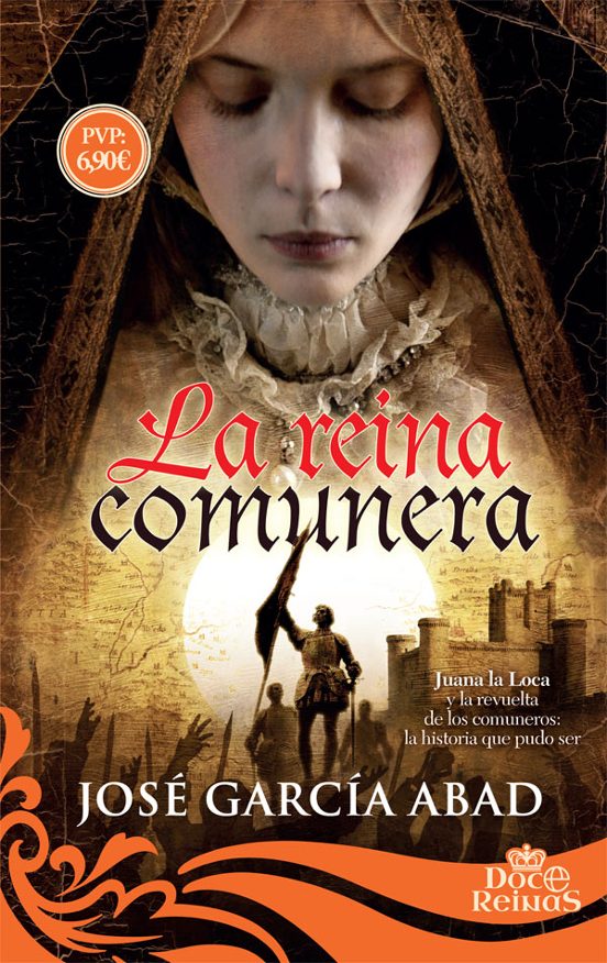 La Reina Comunera: Juana La Loca Y La Revuelta De Los Comuneros: La Hi
