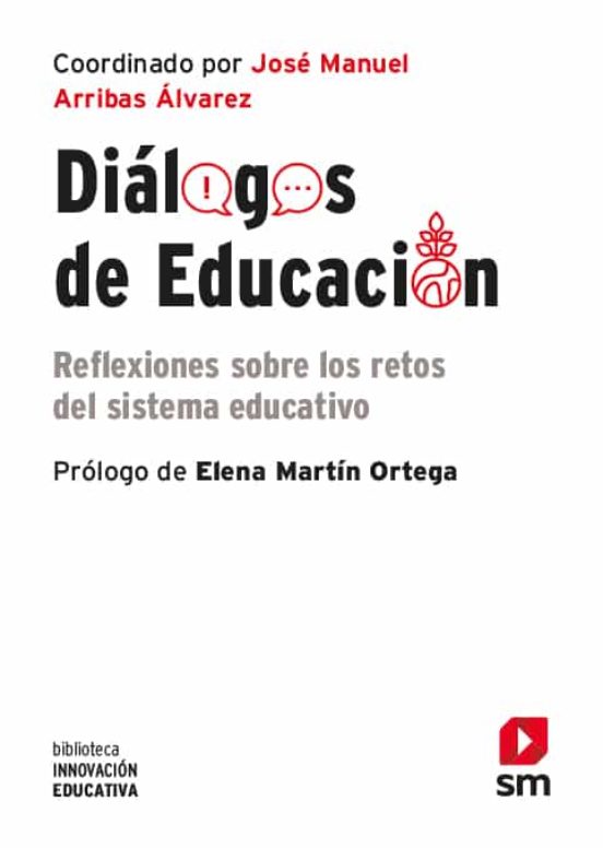 Dialogos De Educacion: Reflexiones Sobre Los Retos Del Sistema Educati