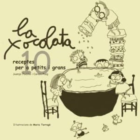 La Xocolata: 10 Receptes Per A Petits I Grans
