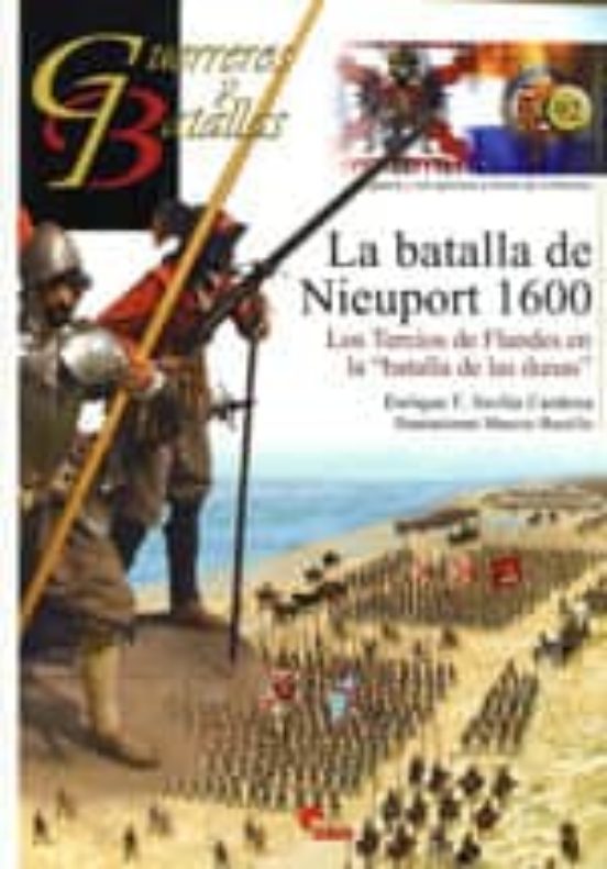 La Batalla De Nieuport 1600: Los Tercios De Flandes En La Batalla De L