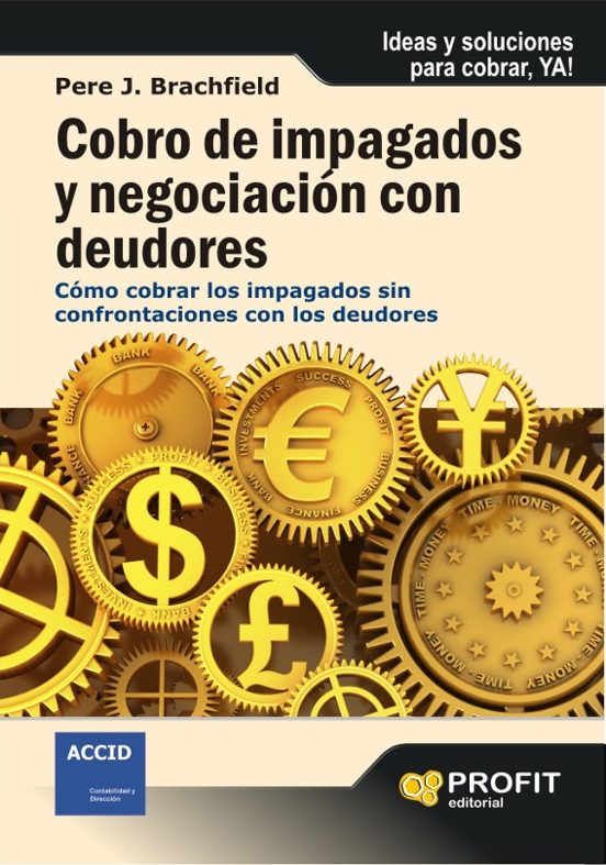 Cobro De Impagados Y Negociacion Con Deudores: Como Cobrar Los Im Paga