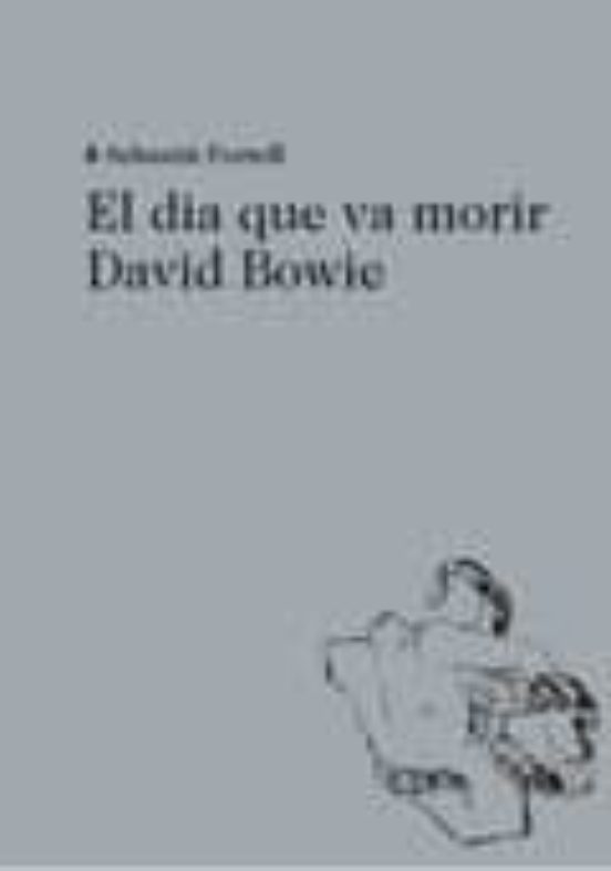 El Dia Que Va Morir David Bowie