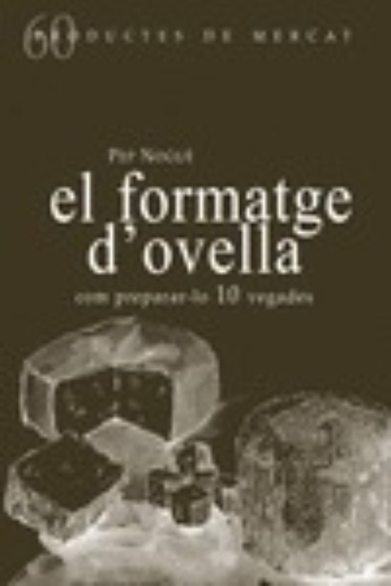 El Formatge D Ovella: Com Preparar-lo 10 Vegades